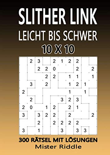 SLITHER LINK 10 x 10 - LEICHT BIS SCHWER - 300 RÄTSEL MIT LÖSUNGEN von Independently published
