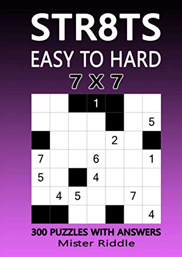 STR8TS 7 x 7 - EASY TO HARD - 300 PUZZLES WITH ANSWERS von Independently published