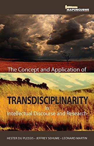 The Concept and Application of Transdisciplinarity in Intellectual Discourse and Research The Concept and Application of Transdisciplinarity in Intellectual Discourse and Research
