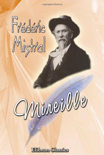 Mireille: poème provençal: Avec la traducton littérale en regard Mireille: poème provençal: Avec la traducton littérale en regard von Adamant Media Corporation