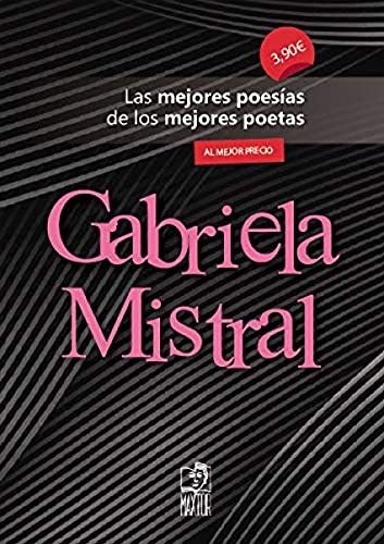 Gabriela Mistral: Las mejores poesías de los mejores poetas Gabriela Mistral: Las mejores poesías de los mejores poetas von Editorial Maxtor