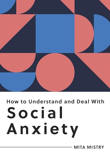 How to Understand and Deal with Social Anxiety: Everything You Need to Know to Manage Social Anxiety von ViE