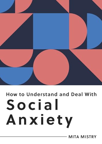 How to Understand and Deal with Social Anxiety: Everything You Need to Know to Manage Social Anxiety von ViE