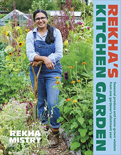 Rekha's Kitchen Garden: Seasonal Produce and Home-Grown Wisdom from One Gardener's Allotment Year von DK