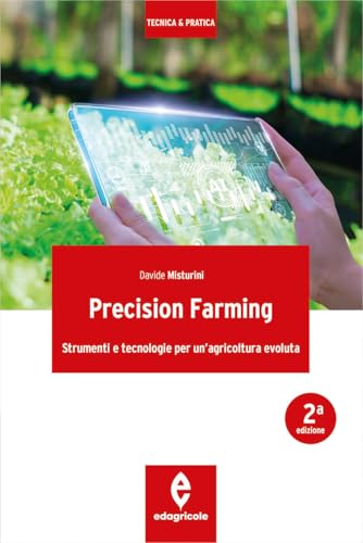 Precision farming. Strumenti e tecnologie per un'agricoltura evoluta (Tecnica & pratica) von Edagricole