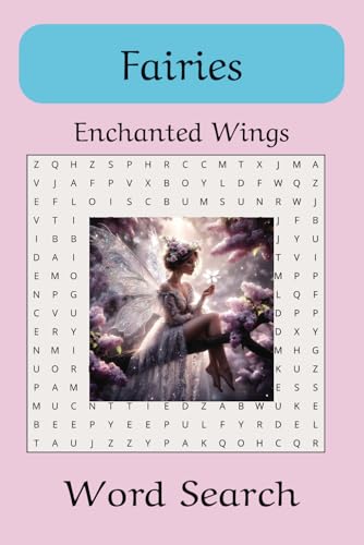 Fairies, Enchanted Wings Word Search: For Adults, Teens, Seniors, Children, and the Whimsical |6 x 9, 110 pages, 50+ puzzles. Gift Ideas for ... fun, free time, anxiety relief, and more! Fairies, Enchanted Wings Word Search: For Adults, Teens, Seniors, Children, and the Whimsical |6 x 9, 110 pages, 50+ puzzles. Gift Ideas for ... fun, free time, anxiety relief, and more! von Independently published