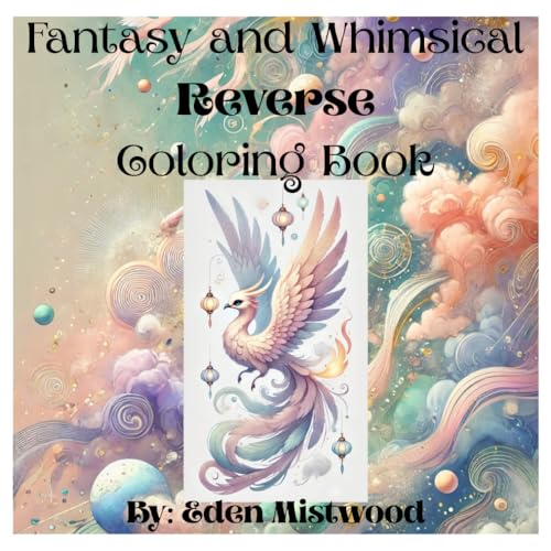 Fantasy and Whimsical REVERSE COLORING BOOK By: Eden Mistwood: Fantastical Fun with Imaginative Shapes von Independently published