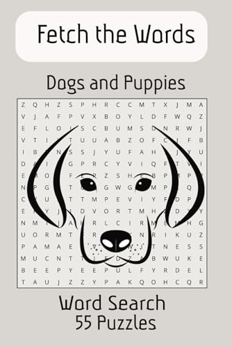 Fetch The Words, Dogs and Puppies Word Search 55 Puzzles Fetch The Words, Dogs and Puppies Word Search 55 Puzzles von Independently published