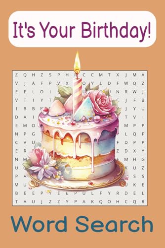 It's Your Birthday Word Search: Happy Birthday to you! For ages 1-100 and beyond! 6 x 9 . 110 pages, 50 + Puzzles. Perfect gift for anyone on their birthday or for their birthday month! It's Your Birthday Word Search: Happy Birthday to you! For ages 1-100 and beyond! 6 x 9 . 110 pages, 50 + Puzzles. Perfect gift for anyone on their birthday or for their birthday month! von Independently published