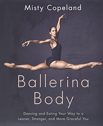 Ballerina Body: Dancing and Eating Your Way to a Leaner, Stronger, and More Graceful You von Grand Central Publishing