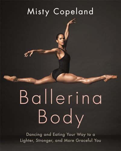 Ballerina Body: Dancing and Eating Your Way to a Lighter, Stronger, and More Graceful You von Sphere