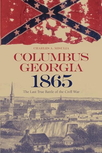 Columbus, Georgia, 1865: The Last True Battle of the Civil War von University Alabama Press