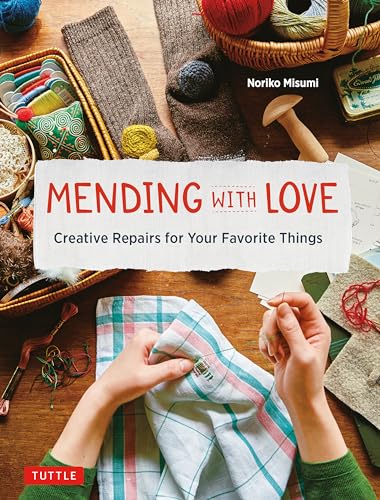 Mending With Love: Creative Repairs for Your Favorite Things von Tuttle Publishing