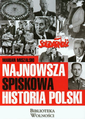 Najnowsza spiskowa historia Polski (BIBLIOTEKA WOLNOŚCI)