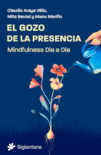 El gozo de la presencia: Mindfulness Día a Día von Editorial Siglantana S.L