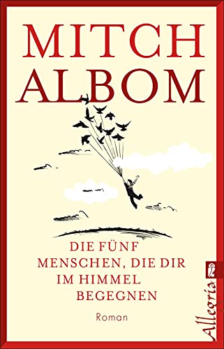 Die fünf Menschen, die dir im Himmel begegnen: Roman | Der spirituelle Roman vom Autor von "Dienstags bei Morrie" Die fünf Menschen, die dir im Himmel begegnen: Roman | Der spirituelle Roman vom Autor von "Dienstags bei Morrie"