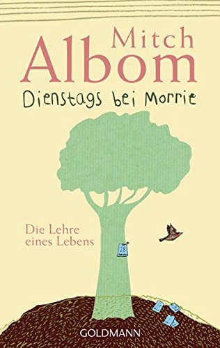 Dienstags bei Morrie: Die Lehre eines Lebens Dienstags bei Morrie: Die Lehre eines Lebens von Goldmann