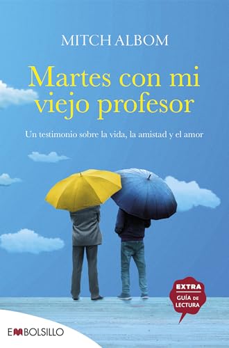 Martes con mi viejo profesor: Un testimonio sobre la vida, la amistad y el amor (EMBOLSILLO) von EMBOLSILLO