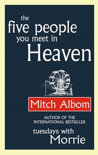 The Five People You Meet In Heaven: The global bestseller that has touched millions of hearts The Five People You Meet In Heaven: The global bestseller that has touched millions of hearts