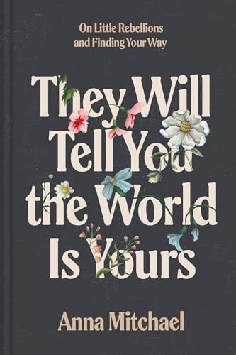 They Will Tell You the World Is Yours: On Little Rebellions and Finding Your Way von Convergent