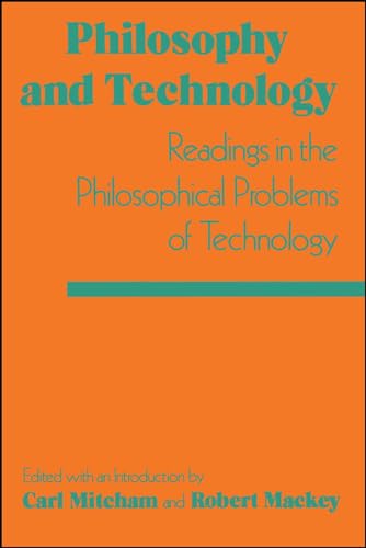 Philosophy and Technology: Readings in the Philosophical Problems of Technology