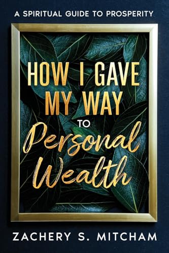 How I Gave my Way to Personal Wealth: A Spiritual Guide to Prosperity von eBookIt.com