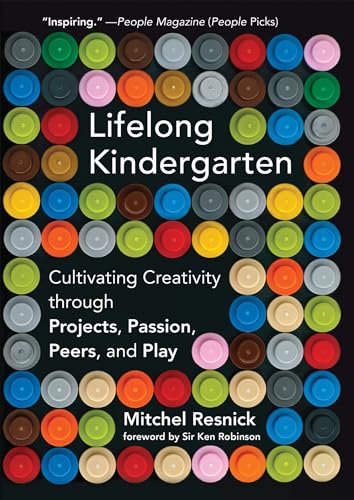 Lifelong Kindergarten: Cultivating Creativity through Projects, Passion, Peers, and Play (Mit Press) von The MIT Press