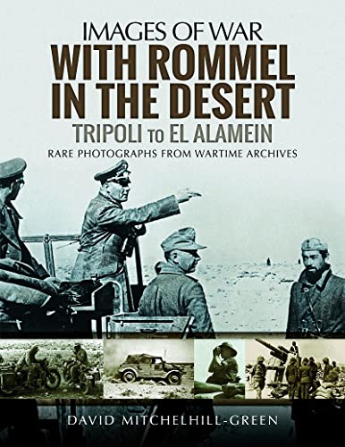 With Rommel in the Desert: Tripoli to El Alamein (Images of War)