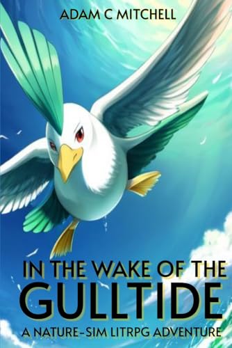 In The Wake Of The Gulltide: A Nature Sim-LITRPG Adventure von Independently published