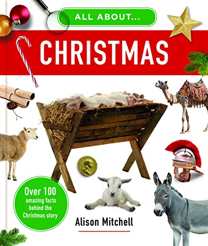 All About Christmas: Over 100 Amazing Facts Behind the Christmas Story All About Christmas: Over 100 Amazing Facts Behind the Christmas Story