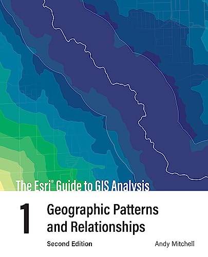 Esri Guide to GIS Analysis, Volume 1: Geographic Patterns and Relationships (The Esri Guide to GIS Analysis, 1, Band 1)