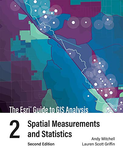 Esri Guide to GIS Analysis, Volume 2: Spatial Measurements and Statistics von Esri Press