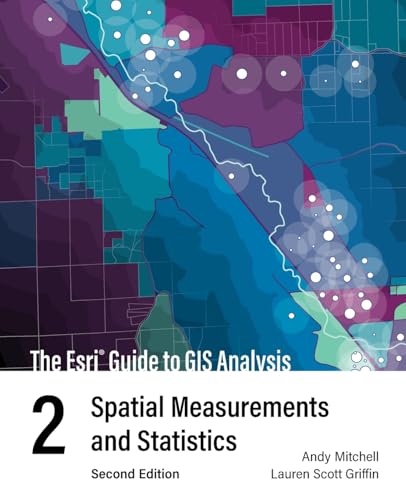 The ESRI Guide to GIS Analysis, Volume 2: Spatial Measurements and Statistics The ESRI Guide to GIS Analysis, Volume 2: Spatial Measurements and Statistics von Esri Press