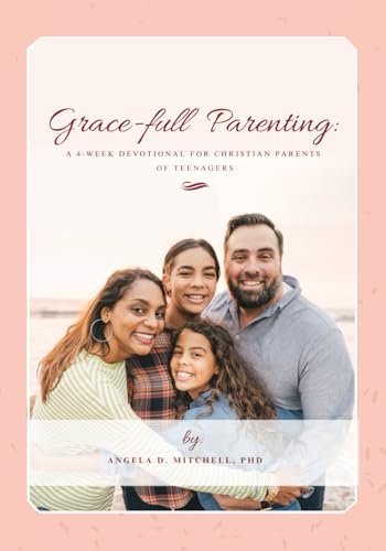 Grace-full Parenting: A Four – Week Devotional for Christian Parents of Teenagers von Motivational Mercy