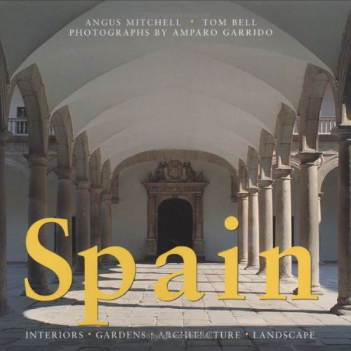 Spain: Interiors, Gardens, Architecture, Landscape