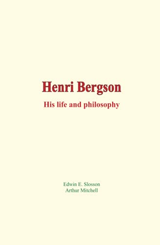 Henri Bergson: His life and philosophy