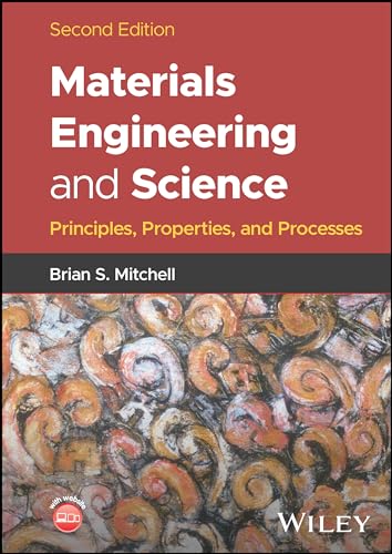Materials Engineering and Science: Principles, Properties, and Processes von Wiley-Interscience