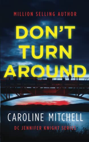 Don't Turn Around: A dark, thrilling, page-turner of a crime novel:: Volume 1 (Detective Jennifer Knight Crime Thriller Series) (Detective Jennifer Knight Series, Band 1) von Independently published