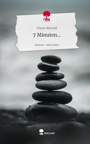 7 Minuten.... Life is a Story - story.one: DE von story.one publishing