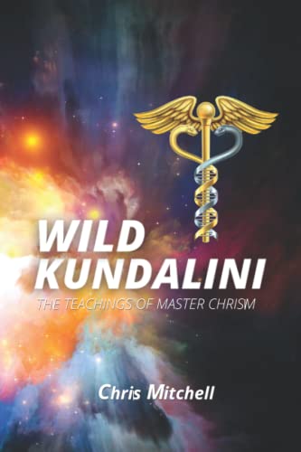 Wild Kundalini: The teachings of Master Chrism von Independently published