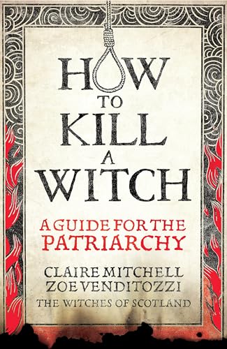 HOW TO KILL A WITCH: A Guide For The Patriarchy von Octopus Publishing Ltd.