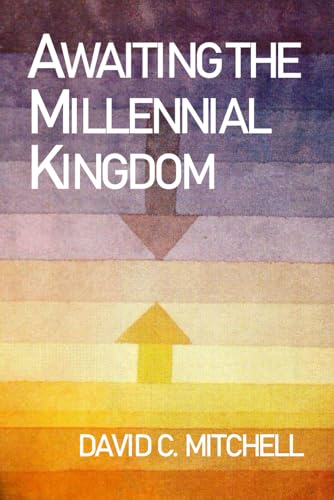 Awaiting the Millennial Kingdom