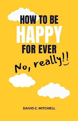 How To Be Happy For Ever (No, Really!!): Everlasting peace and joy through the prayer Jesus taught von Campbell Publishers