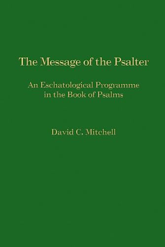 The Message of the Psalter: An Eschatological Programme in the Book of Psalms (JSOT Supplement Series 252, Band 252) von Campbell Publishers