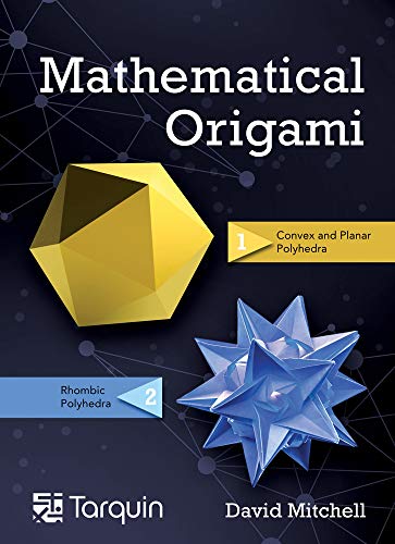 Mathematical Origami, Volume 2: Geometrical Shapes by Paper Folding: Making Robust Polyhedra from Simple Units Folded from Photocopy Paper