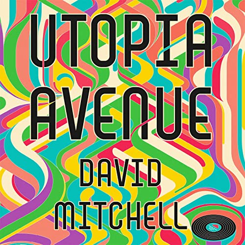 Utopia Avenue: The Number One Sunday Times Bestseller Utopia Avenue: The Number One Sunday Times Bestseller