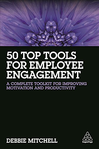 50 Top Tools for Employee Engagement: A Complete Toolkit for Improving Motivation and Productivity von Kogan Page