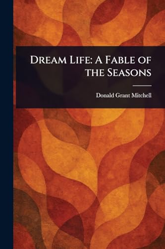 Dream Life: A Fable of the Seasons von Anson Street Press