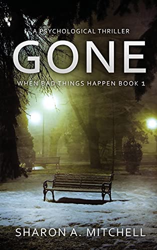 Gone - A Psychological Thriller: When Bad Things Happen Book