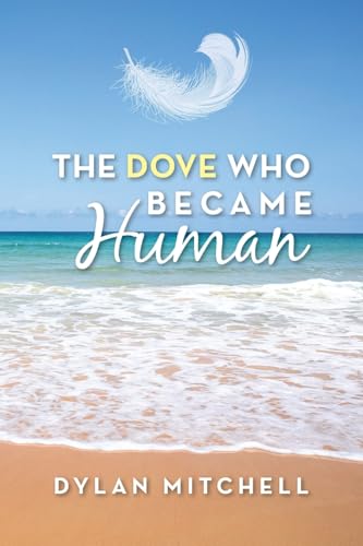 The Dove Who Became Human von Palmetto Publishing